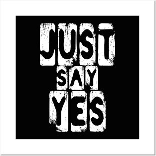 Just Say Yes Positive Thinking Vibes Posters and Art